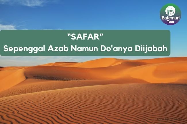 Safar Sebagai sepenggal Azab Namun Do'anya Diijabah